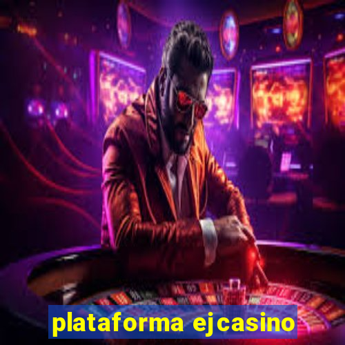 plataforma ejcasino